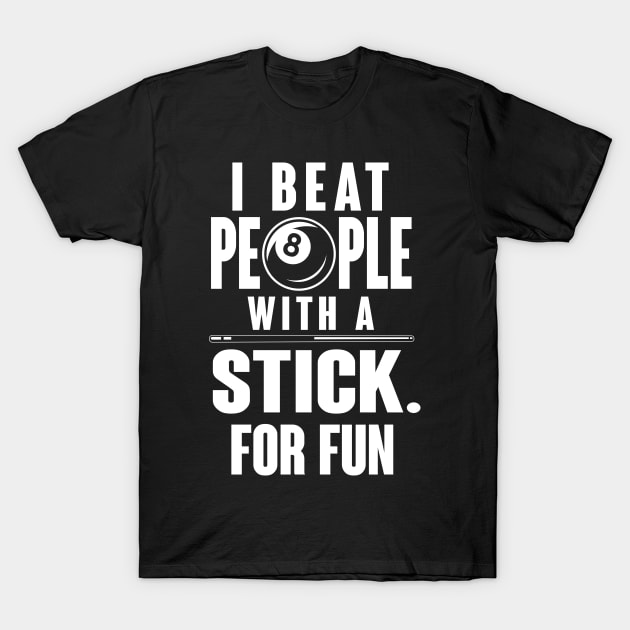 I beat people with a stick for fun T-Shirt by nektarinchen